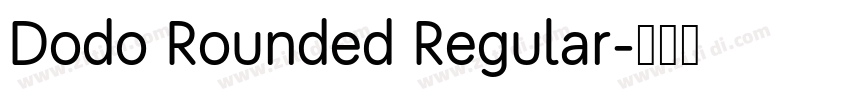 Dodo Rounded Regular字体转换 Dodo Rounded Regular字体转换